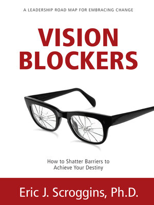 cover image of Vision Blockers: How to Shatter Barriers to Achieve Your Destiny